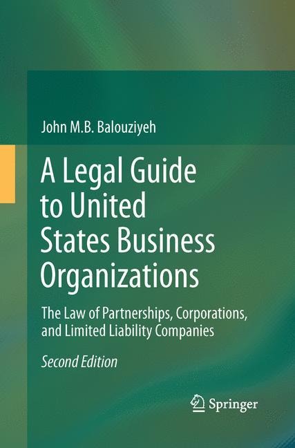 A Legal Guide to United States Business Organizations: The Law of Partnerships, Corporations, and Limited Liability Companies