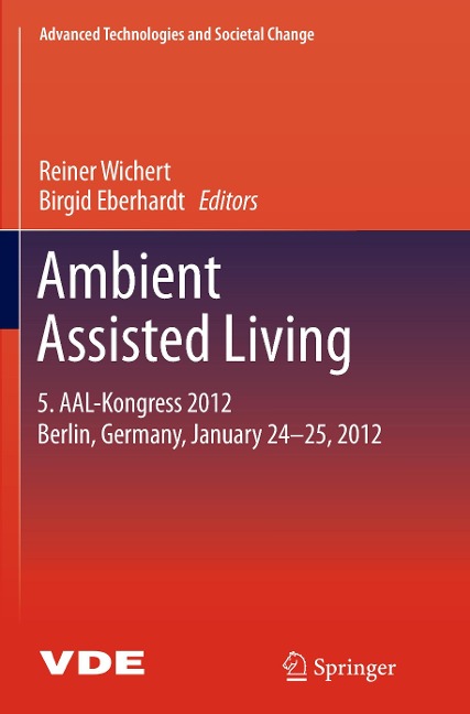 Ambient Assisted Living: 5. AAL-Kongress 2012 Berlin, Germany, January 24-25, 2012