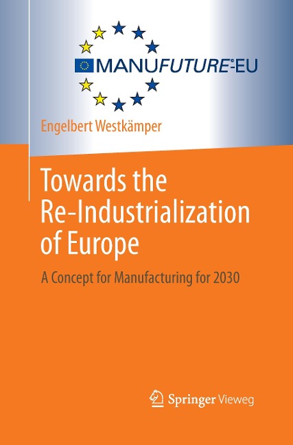 Towards the Re-Industrialization of Europe: A Concept for Manufacturing for 2030