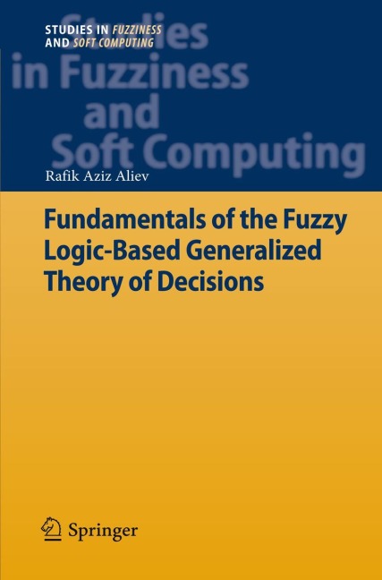 Fundamentals of the Fuzzy Logic-Based Generalized Theory of Decisions