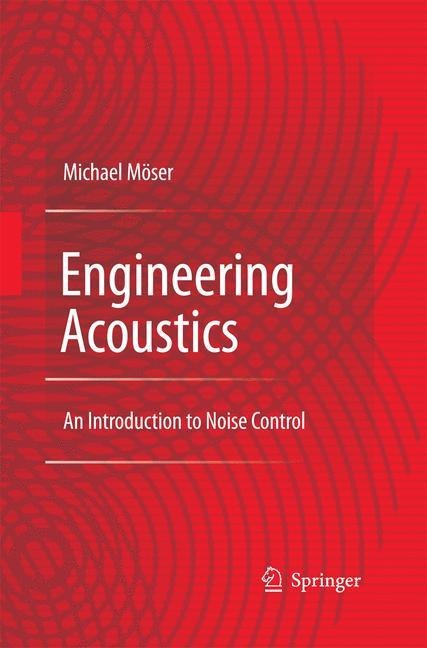 Engineering Acoustics: An Introduction to Noise Control