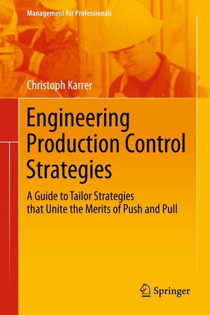 Engineering Production Control Strategies: A Guide to Tailor Strategies that Unite the Merits of Push and Pull