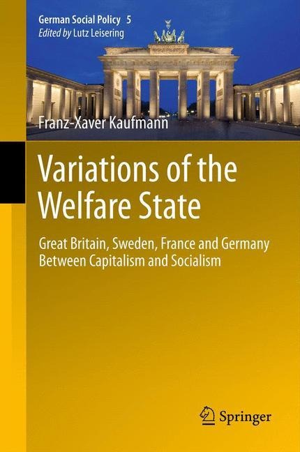 Variations of the Welfare State: Great Britain, Sweden, France and Germany Between Capitalism and Socialism