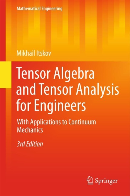 Tensor Algebra and Tensor Analysis for Engineers: With Applications to Continuum Mechanics