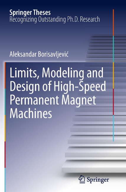 Limits, Modeling and Design of High-Speed Permanent Magnet Machines