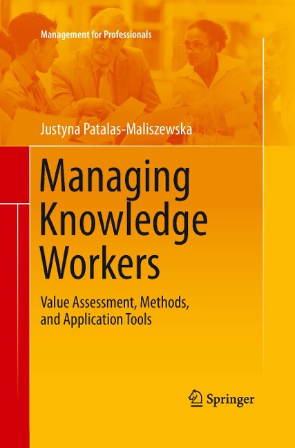 Managing Knowledge Workers: Value Assessment, Methods, and Application Tools