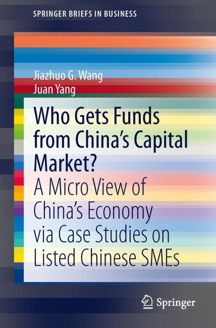 Who Gets Funds from Chinas Capital Market?: A Micro View of Chinas Economy via Case Studies on Listed Chinese SMEs