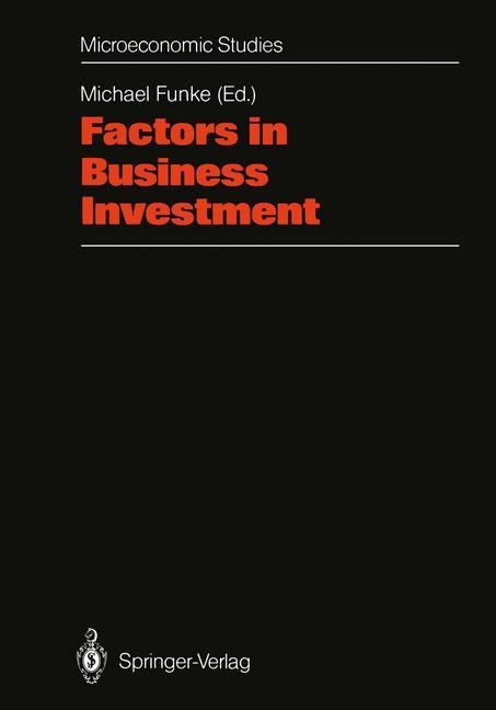 Factors in Business Investment: Papers of a Conference Held at the Science Centre, Berlin, Research Area Labour Market and Employment, September 1987