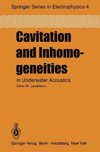 Cavitation and Inhomogeneities in Underwater Acoustics: Proceedings of the First International Conference, Göttingen, Fed. Rep. of Germany, July 9-11, 1979