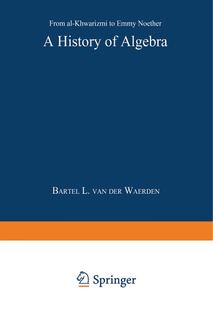 A History of Algebra: From al-Khw¿rizm¿ to Emmy Noether