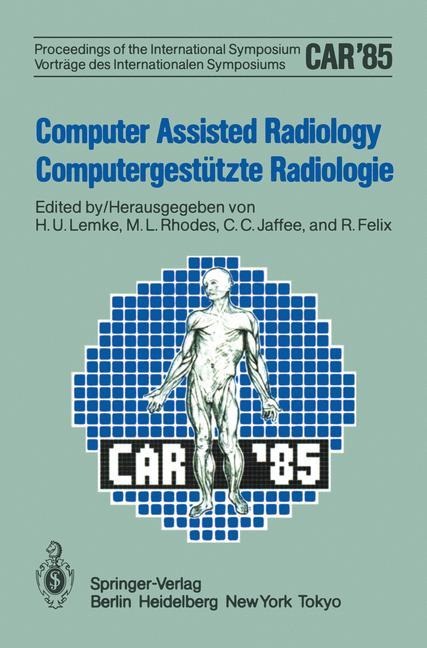 Computer Assisted Radiology / Computergestützte Radiologie: Proceedings of the International Symposium / Vorträge des Internationalen Symposiums