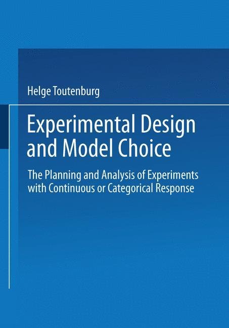 Experimental Design and Model Choice: The Planning and Analysis of Experiments with Continuous or Categorical Response