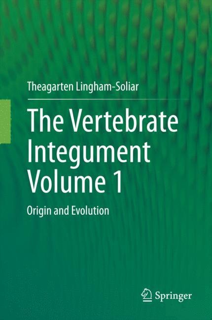 The Vertebrate IntegumentVolume 1: Origin and Evolution