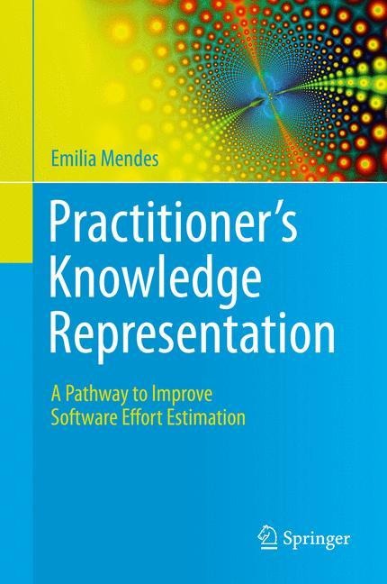 Practitioners Knowledge Representation: A Pathway to Improve Software Effort Estimation