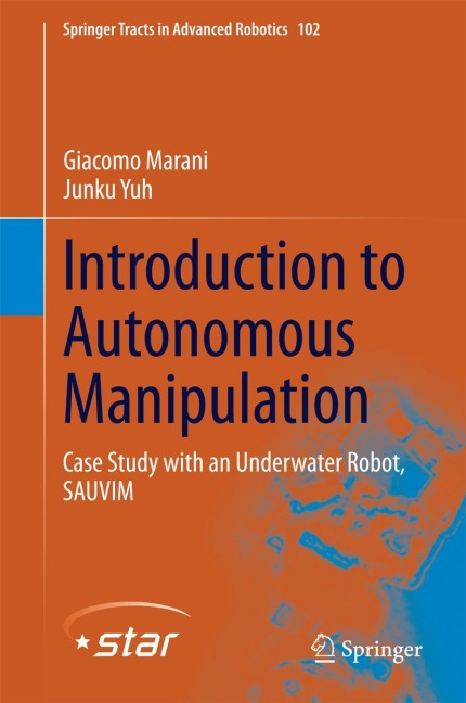 Introduction to Autonomous Manipulation: Case Study with an Underwater Robot, SAUVIM