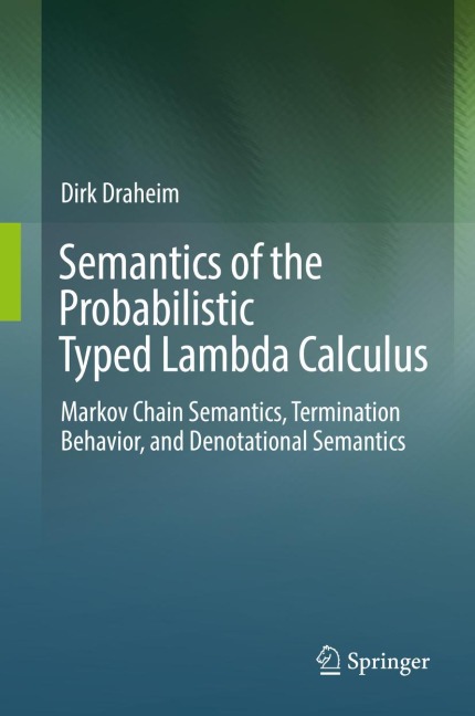 Semantics of the Probabilistic Typed Lambda Calculus: Markov Chain Semantics, Termination Behavior, and Denotational Semantics