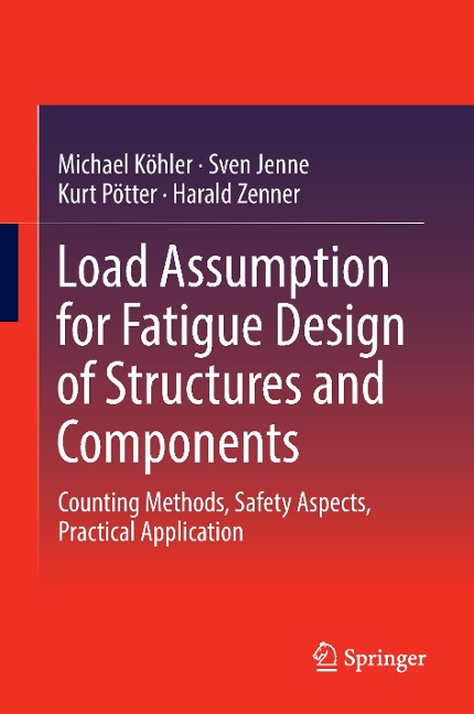 Load Assumption for Fatigue Design of Structures and Components: Counting Methods, Safety Aspects, Practical Application