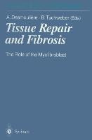 Tissue Repair and Fibrosis: The Role of the Myofibroblast
