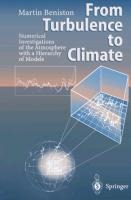 From Turbulence to Climate: Numerical Investigations of the Atmosphere with a Hierarchy of Models
