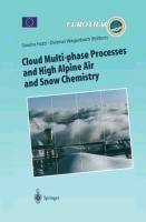 Cloud Multi-phase Processes and High Alpine Air and Snow Chemistry: Ground-based Cloud Experiments and Pollutant Deposition in the High Alps