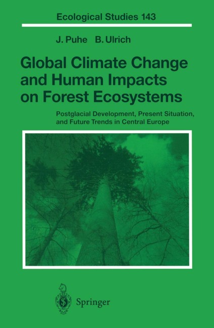 Global Climate Change and Human Impacts on Forest Ecosystems: Postglacial Development, Present Situation and Future Trends in Central Europe
