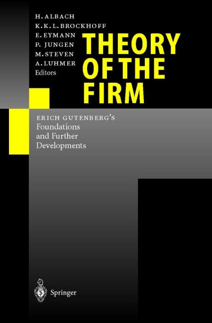 Theory of the Firm: Erich Gutenbergs Foundations and Further Developments