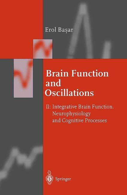 Brain Function and Oscillations: Volume II: Integrative Brain Function. Neurophysiology and Cognitive Processes