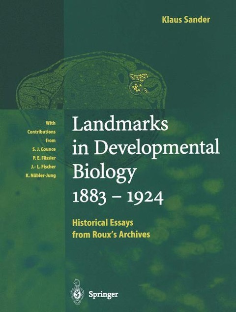 Landmarks in Developmental Biology 1883-1924: Historical Essays from Rouxs Archives
