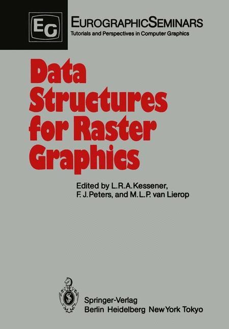 Data Structures for Raster Graphics: Proceedings of a Workshop held at Steensel, The Netherlands, June 24-28, 1985