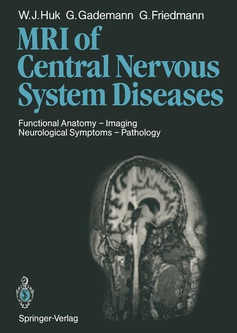 Magnetic Resonance Imaging of Central Nervous System Diseases: Functional Anatomy - Imaging Neurological Symptoms - Pathology