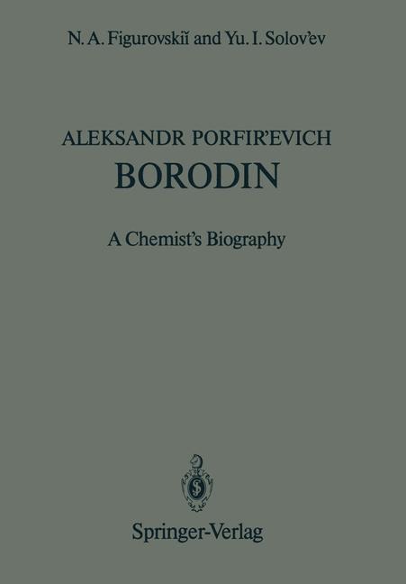 Aleksandr Porfirevich Borodin: A Chemists Biography