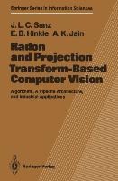 Radon and Projection Transform-Based Computer Vision: Algorithms, A Pipeline Architecture, and Industrial Applications