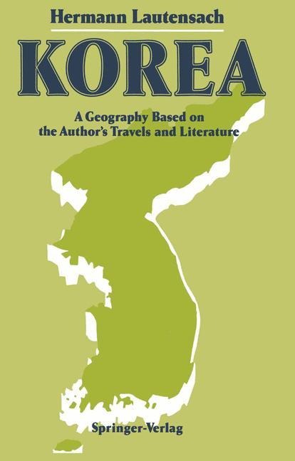 Korea: A Geography Based on the Authors Travels and Literature