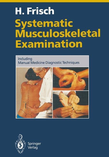 Systematic Musculoskeletal Examination: Including Manual Medicine Diagnostic Techniques