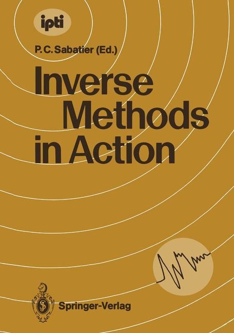 Inverse Methods in Action: Proceedings of the Multicentennials Meeting on Inverse Problems, Montpellier, November 27th - December 1st, 1989