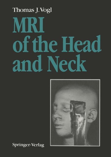 MRI of the Head and Neck: Functional Anatomy - Clinical Findings - Pathology - Imaging