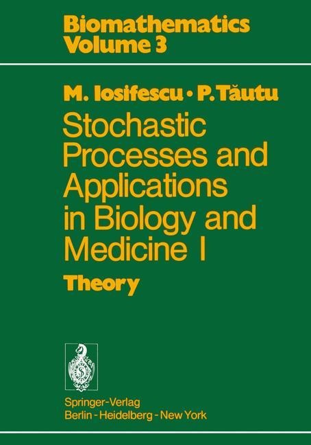 Stochastic processes and applications in biology and medicine I: Theory