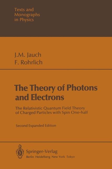 The Theory of Photons and Electrons: The Relativistic Quantum Field Theory of Charged Particles with Spin One-half
