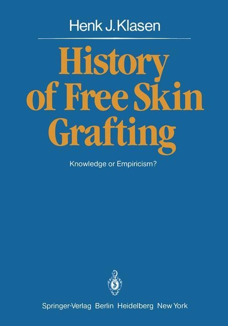 History of Free Skin Grafting: Knowledge or Empiricism?