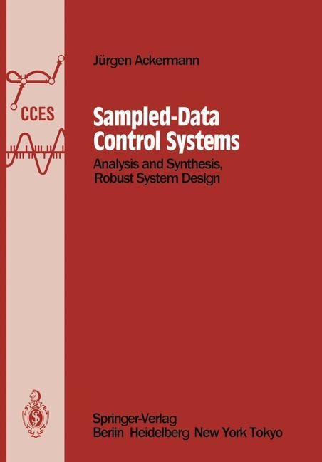 Sampled-Data Control Systems: Analysis and Synthesis, Robust System Design