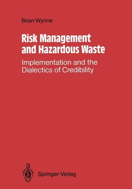Risk Management and Hazardous Waste: Implementation and the Dialectics of Credibility