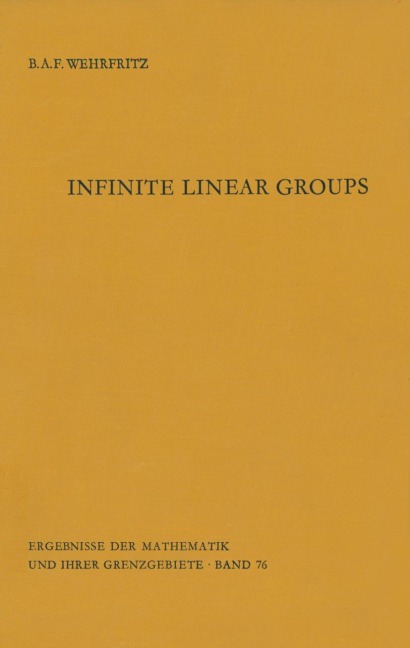 Infinite Linear Groups: An Account of the Group-theoretic Properties of Infinite Groups of Matrices