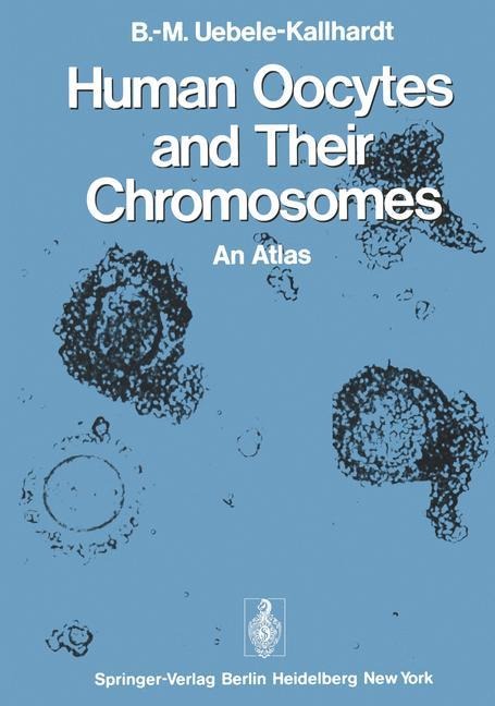 Human Oocytes and Their Chromosomes: An Atlas