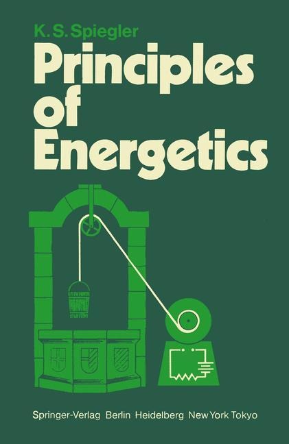 Principles of Energetics: Based on Applications de la thermodynamique du non-équilibre by P. Chartier, M. Gross, and K. S. Spiegler