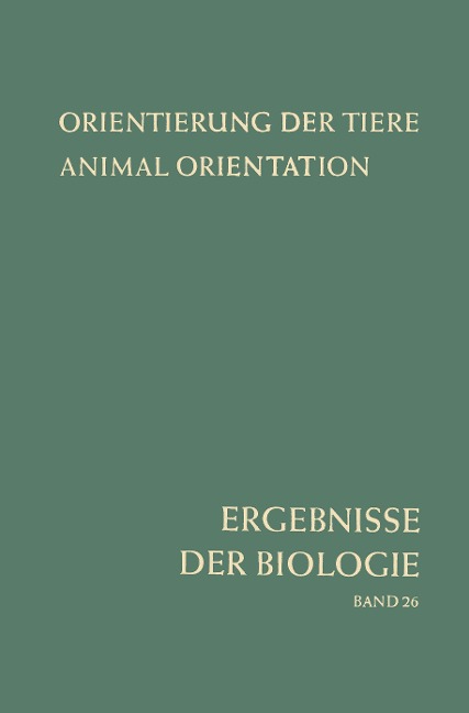 Orientierung der Tiere / Animal Orientation: Symposium in Garmisch-Partenkirchen 17.-21. 9. 1962