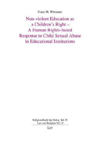 Non-violent Education as a Children's Right - A Human Rights-based Response to Child Sexual Abuse in Educational Institutions