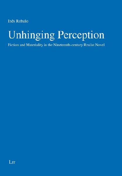 Unhinging Perception: Fiction and Materiality in the Nineteenth-century Realist Novel