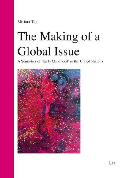 The Making of a Global Issue: A Semiotics of Early Childhood in the United Nations