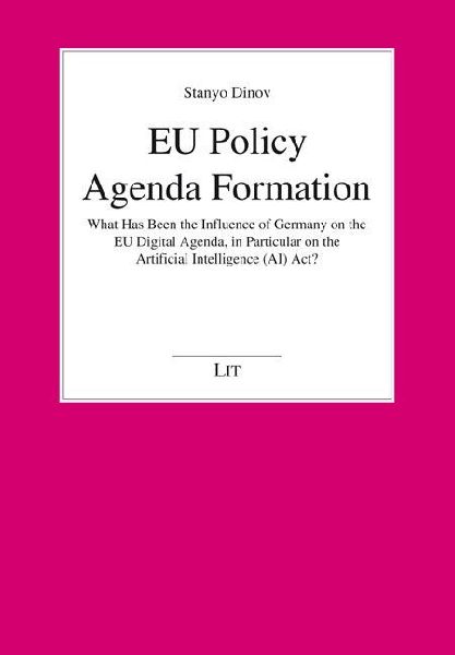 EU Policy Agenda Formation: What Has Been the Influence of Germany on the EU Digital Agenda, in Particular on the Artificial Intelligence (AI) Act?