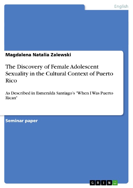 The Discovery of Female Adolescent Sexuality in the Cultural Context of Puerto Rico: As Described in Esmeralda Santiagos When I Was Puerto Rican